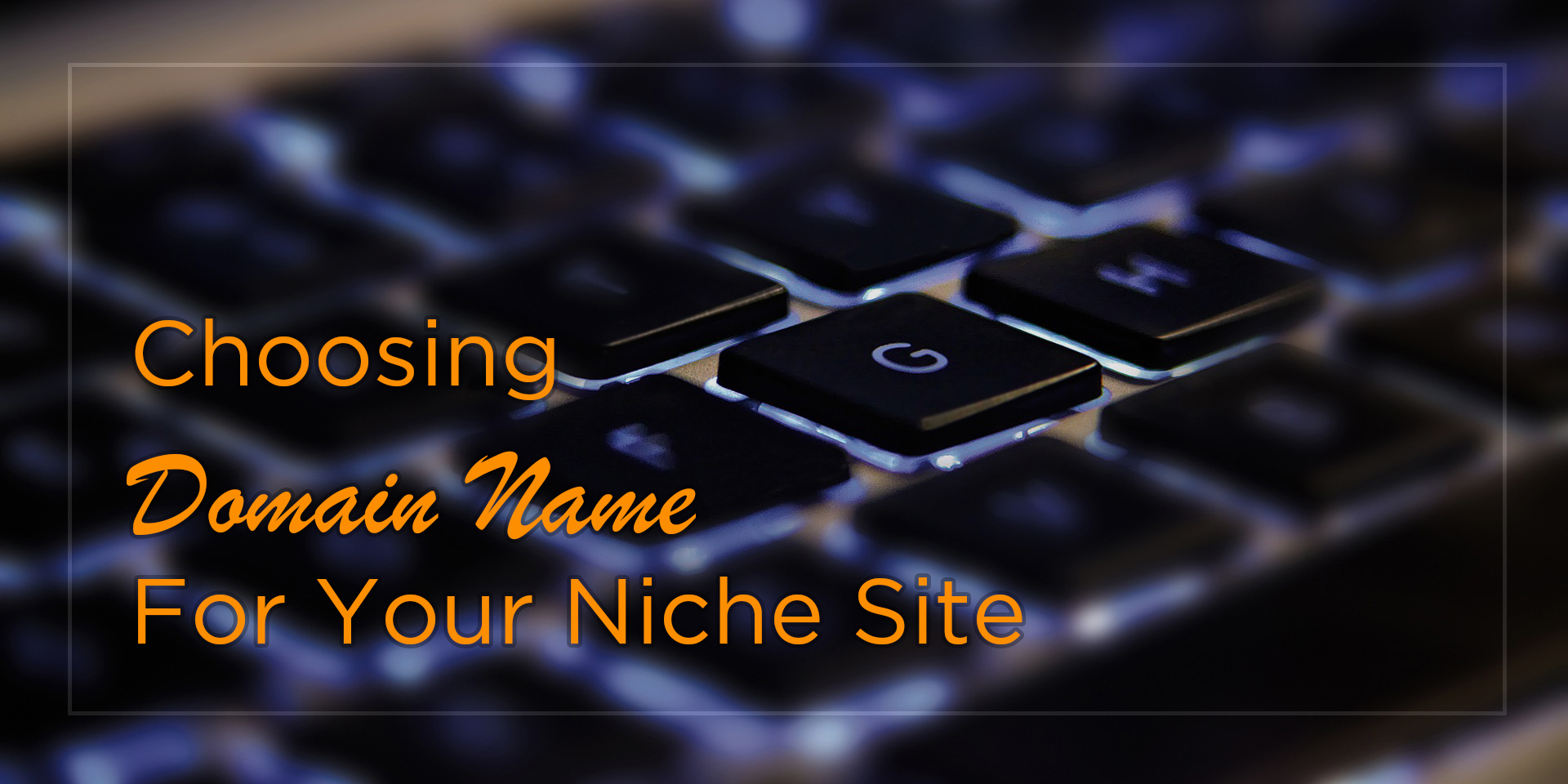 How To Choose Domain Name For Your Niche Site